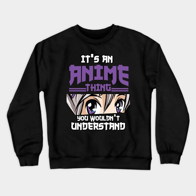 its anime thing you wouldnt understand Crewneck Sweatshirt by DonVector